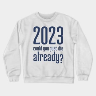 2023 Could You Jest Die Already? - 2 Crewneck Sweatshirt